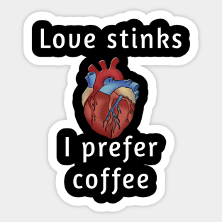 Love Stinks, I Prefer Coffee - Coffee Lover's Shirt Sticker